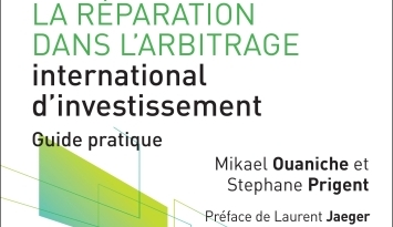 Publication du livre "La rparation dans l'arbitrage international d'investissement" Co-crit par Mikal Ouaniche et Stphane prigent