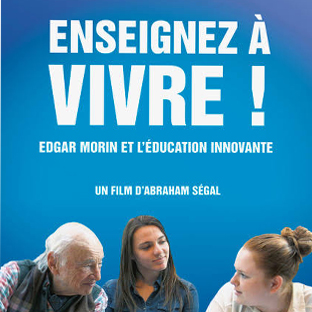 "Enseignez à vivre ! Edgar Morin et l'éducation innovante". Film documentaire